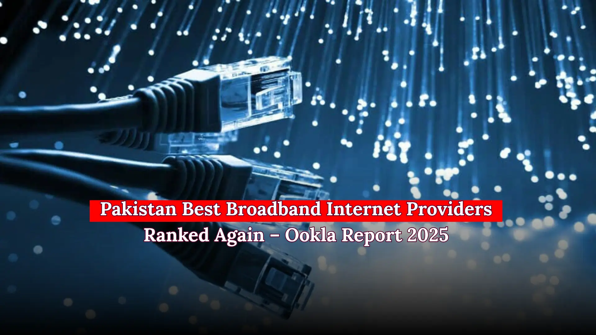 Pakistan Best Broadband Internet Providers Ranked Again