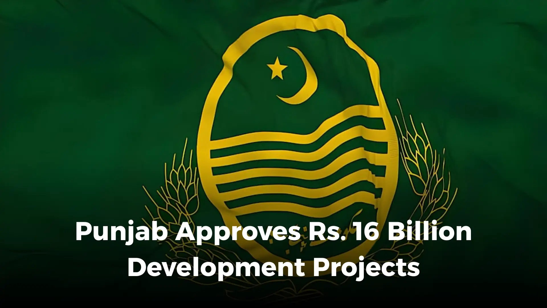 Punjab Approves Rs. 16 Billion Development Projects