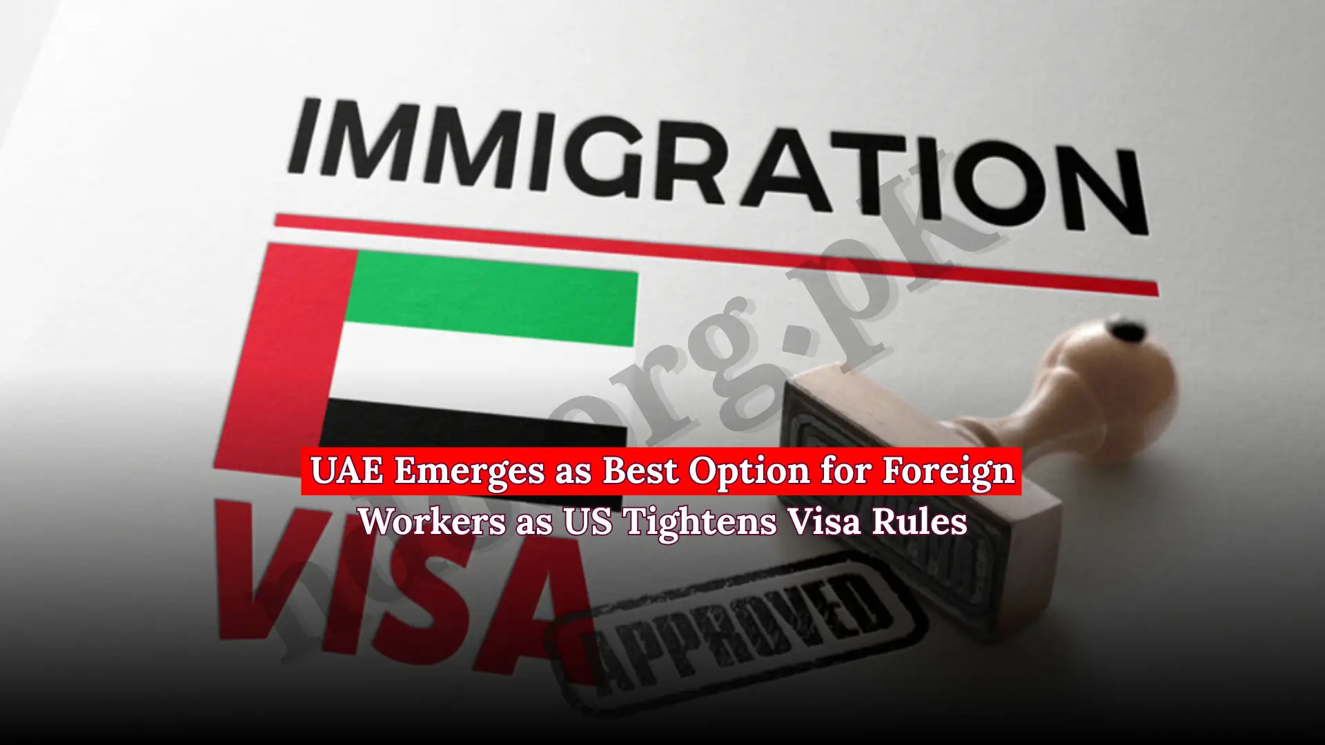 UAE Emerges as Best Option for Foreign Workers as US Tightens Visa Rules
