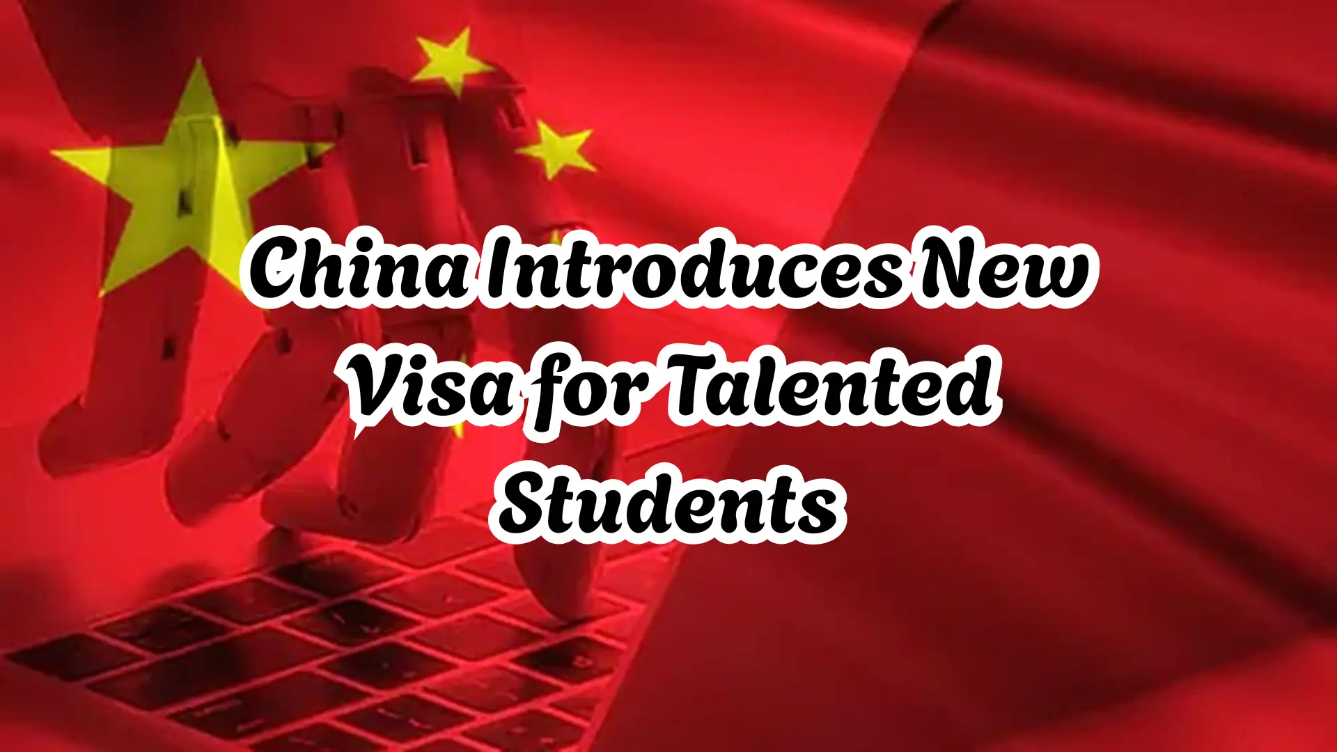 China Introduces New Visa for Talented Students