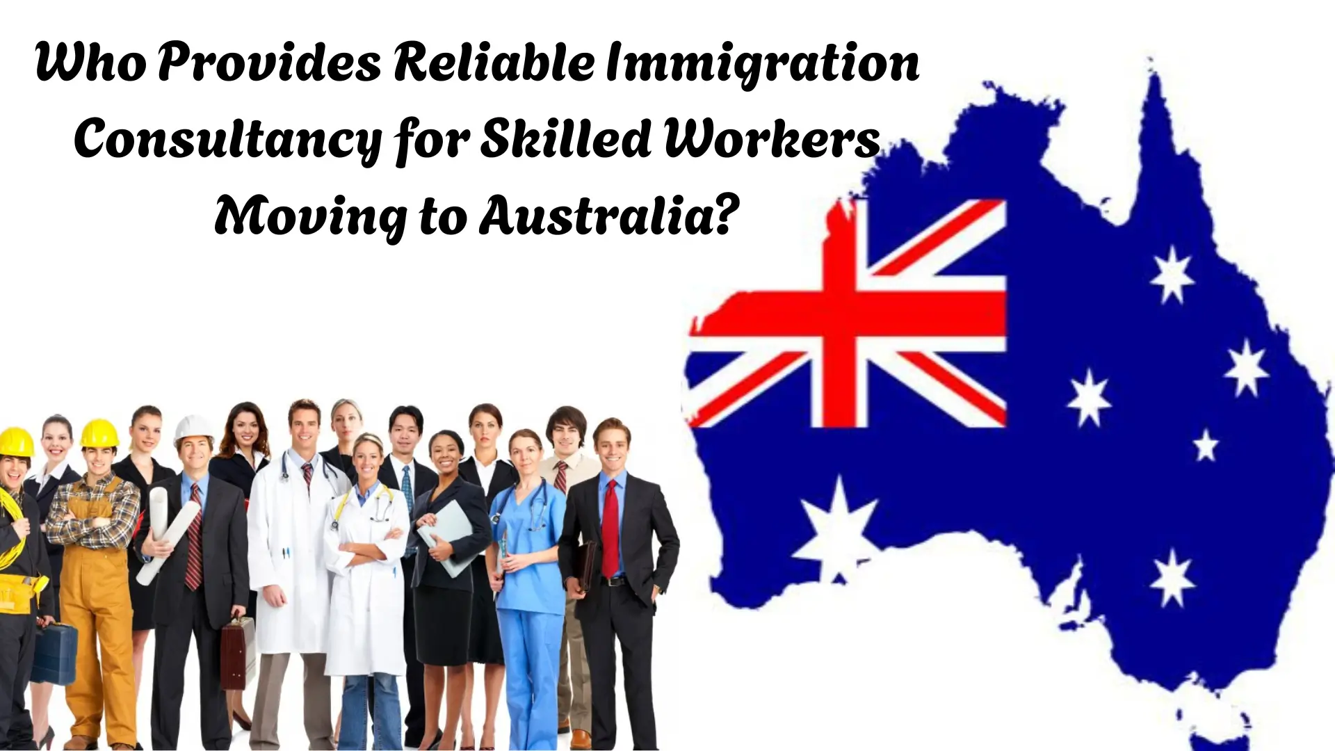 Who Provides Reliable Immigration Consultancy for Skilled Workers Moving to Australia?